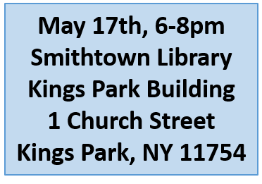 Meeting Notice - for May 17th, 6-8pm at Smithtown Library Kings Park Building 1 Church Street Kings Park, NY 11754